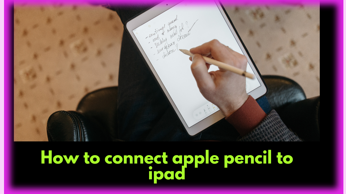 How to connect apple pencil to ipad